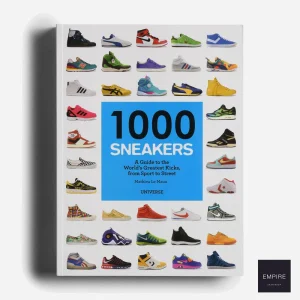 1000 SNEAKERS A GUIDE TO THE WORLD GREATEST KICKS FROM SPORT TO STREET