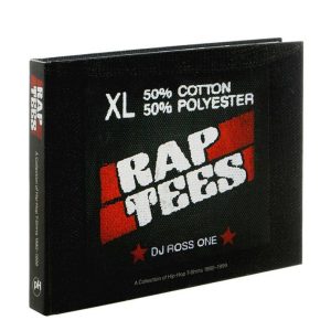RAP TEES A COLLECTION OF HIP HOP T SHIRT 1980-1999
